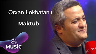 Orxan Lökbatanlı  Məktub [upl. by Yleve833]