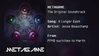 METAGAME The Original Soundtrack  A Longer Dash [upl. by Rtoip]