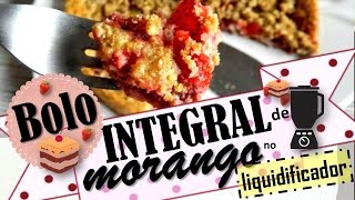 BOLO INTEGRAL DE MORANGO NO LIQUIDIFICADOR MUITO FÁCIL [upl. by Olnee810]