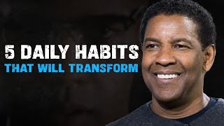 5 DAILY HABITS That Will Transform  Denzel Washington Motivation [upl. by Htide]