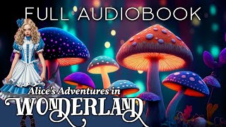 Alice in Wonderland The Full Audiobook With Calming Sounds [upl. by Lyell201]