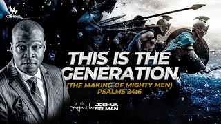 THIS IS THE GENERATION  THE MAKING OF MIGHTY MEN WITH APOSTLE JOSHUA SELMAN 04022024 [upl. by Lynsey]