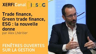 Trade finance Green trade finance ESG  la nouvelle donne Alex Lhéritier [upl. by Nolrev789]