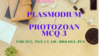 PLASMODIUM  PROTOZOA SPECIAL MCQ 3 FOR TGT PGT LT GIC BIOLOGY PCS [upl. by Ybbil]