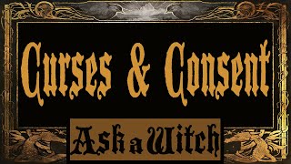 Ask a Witch  Curses and Consent [upl. by Ulla]