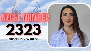 2323 ANGEL NUMBER  Shocking New Info [upl. by Innus]