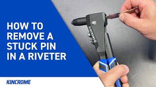 How to remove a stuck pin in a Riveter  KINCROME Tool Tip [upl. by Gnil]