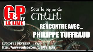 Rencontre avec Philippe Tuffraud Sous le Règne de Cthulhu [upl. by Anawyt]