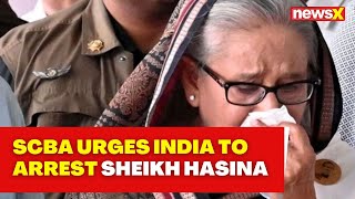 Bangladesh Political Crisis SCBA Urges India to Arrest Sheikh Hasina  NewsX [upl. by Weil152]