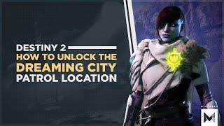 Destiny 2 Forsaken  How To Unlock The Dreaming City Patrol Location [upl. by Iman328]