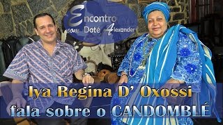 Iyá Regina DOxossi fala sobre o Candomblé  Encontro com DOTÉ 1 [upl. by Alletsirhc]