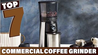 7 Best Commercial Coffee Grinders for HighVolume Use [upl. by Maclay743]