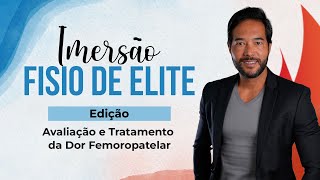 IMERSÃO FISIO de ELITE  Edição Avaliação e Tratamento da Dor Femuropatelar [upl. by Balthasar]