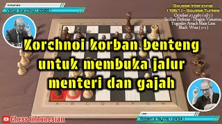 Korchnoi korban benteng untuk membuka jalur menteri dan gajah  Sousse Interzonal 1967 chessgames [upl. by Nnaeiram]