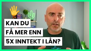 Kan du få mer enn 5 ganger inntekt i lån [upl. by Floridia]