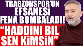 Trabzonsporun Efsanesi Hami Mandıralı fena bombaladı quotHaddini Bil Sen Kimsinquot [upl. by Alysoun]