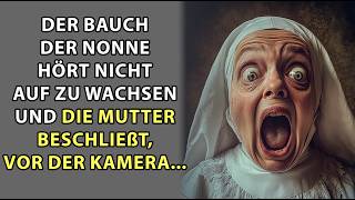 Das unerklärliche Phänomen Warum der Bauch der Nonne weiter wächst [upl. by Dnomaj880]