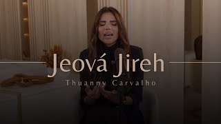 Jeová Jireh  Thuanny Carvalho Cover [upl. by Anrehs663]