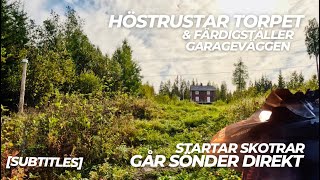 Torpet Höstrustar startar skoter  går sönder  Långron väggen i garaget klar Subtitles 4K [upl. by Baese]