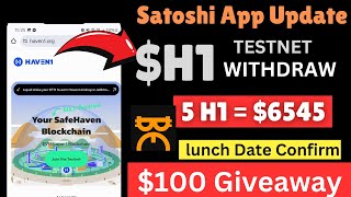 Satoshi Haven 1 Withdrawal amp Testnet  H1 Price amp Lunch Date  Satoshi App New Update Today [upl. by Odranreb]