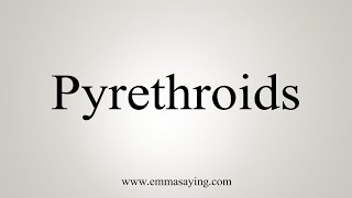 How To Say Pyrethroids [upl. by Dahlia]