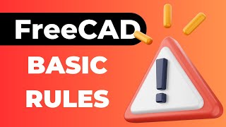 FreeCAD Basic Rules [upl. by Aelanej]