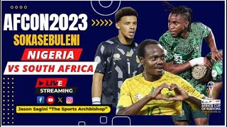 ⚽ SOKASEBULENI 🎤 AFCON 2023 NIGERIA 11 SOUTH AFRICA [upl. by Katerine21]