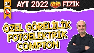 Özel Görelilik Fotoelektrik Compton  AYT Fizik kamp2022 [upl. by Randolph]