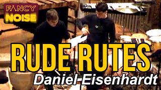 Daniel Eisenhardt  Rude Rutes [upl. by Stanfield]