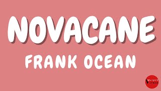 Frank Ocean Novacane Lyrics [upl. by Annoyi]