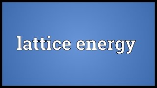 Lattice energy Meaning [upl. by Almap]