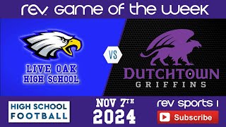 REV GAME OF THE WEEK • LIVE OAK EAGLES vs DUTCHTOWN GRIFFINS [upl. by Bellamy]