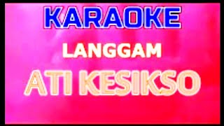 Ati Kesikso  karaoke langgam Jawa tanpa vocal  lirik [upl. by Stone578]