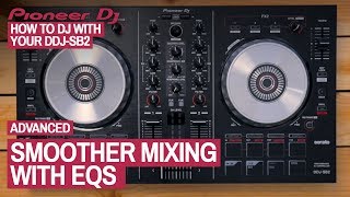 How To Use EQs When Mixing  How To DJ With Your Pioneer DDJSB2 16 of 22 [upl. by Noonan532]