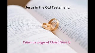 Jesus In The Old Testament Esther Part 1 [upl. by Aksoyn]