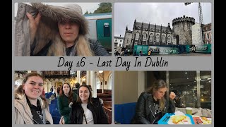 Day 16  One More Day In Dublin [upl. by Rudolfo]