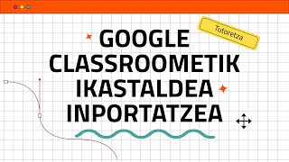 Google Classroometik ikastaldea inportatzea [upl. by Azile]