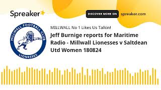 Jeff Burnige reports for Maritime Radio  Millwall Lionesses v Saltdean Utd Women 180824 [upl. by Harbison]