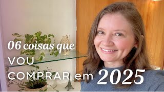 06 COISAS que VOU COMPRAR em 2025 como Minimalista  Tag Minimalista [upl. by Cope458]