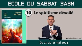 Ecole du Sabbat 20242EME TRIMESTRE10 Le spiritisme dévoilé [upl. by Crissy]