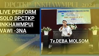 TvDEBA MOLSOM  LIVE PERFORM SOLO DPCTKP INKHAWMPUI VAWI3NA RAIO MOLSOM BC [upl. by Dwayne]