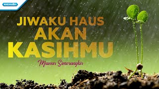 Mawar Simorangkir  Jiwaku Haus Akan KasihMu Official Lyric Video [upl. by Fennell234]