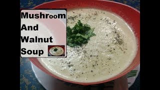 Mushroom And Walnut Soup  How to make walnut and mushroom soup  Soup [upl. by Sulokcin]