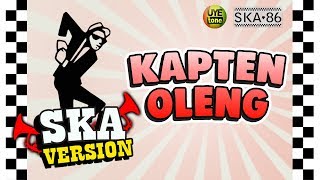 SKA 86  KAPTEN OLENG Reggae SKA Version [upl. by Adran985]