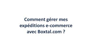 Expédier ses commandes ecommerce avec Boxtal  démo [upl. by Nylidam462]