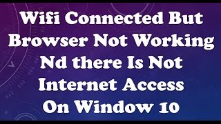 wifi connected but browser not working on window 10 2017 [upl. by Noxaj597]