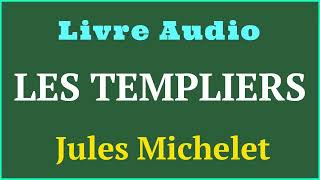 Livre Audio  Les Templiers  par lhistorien Jules Michelet  histoireaudio [upl. by Donelu]