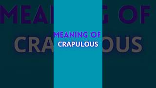 CRAPULOUS MEANING  ENGLISH ADVANCED WORDS [upl. by Nichols]