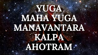 What are Yuga Maha Yuga Manavantara Kalpa Ahotram Fully Explained [upl. by Alfonzo]