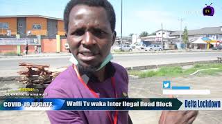 DELTA LOCKDOWN WAFFI TV CAUGHT ILLEGAL ROAD BLOCK VIGILANTE [upl. by Attenad]